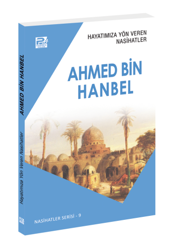 Hayatımıza Yön Veren Nasihatler / Ahmed Bin Hanbel