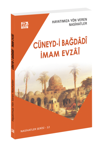 Hayatımıza Yön Veren Nasihatler / Cüneyd-İ Bağdâdî & İmam Evzâî