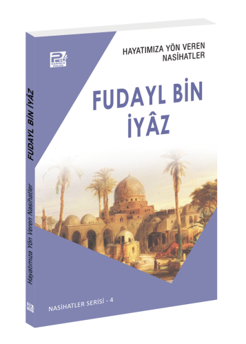 Hayatımıza Yön Veren Nasihatler / Fudayl Bin İyâz