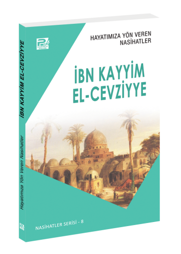 Hayatımıza Yön Veren Nasihatler / İbn Kayyim El-Cevziyye