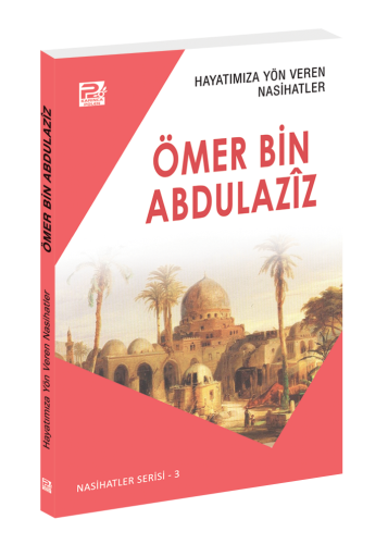 Hayatımıza Yön Veren Nasihatler / Ömer Bin Abdulazîz