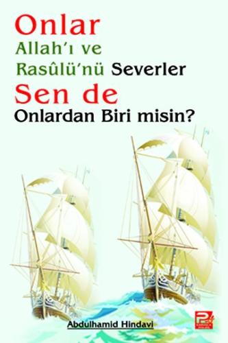 Onlar Allah'ı Ve Rasûlü'nü Severler, Sen De Onlardan Biri Misin?